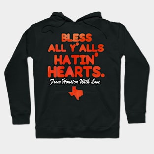 Bless All Y'alls Hatin' Hearts Houston With Love Hoodie